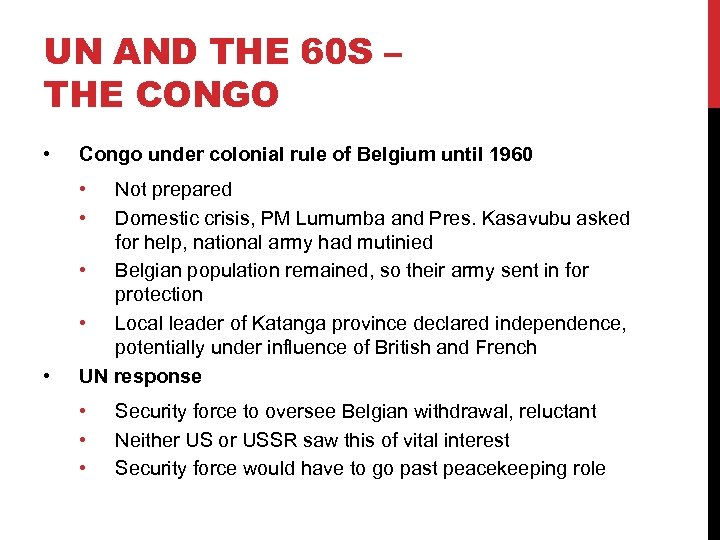 UN AND THE 60 S – THE CONGO • Congo under colonial rule of