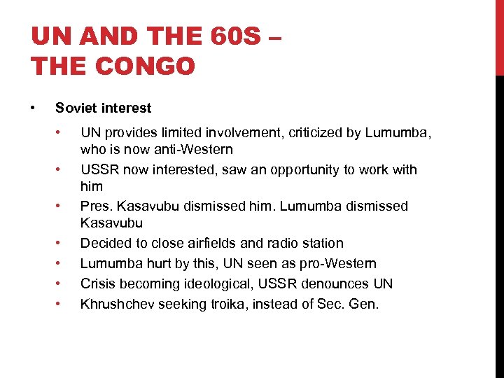 UN AND THE 60 S – THE CONGO • Soviet interest • • UN