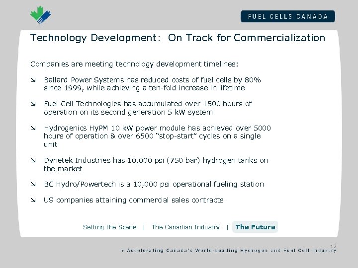 Technology Development: On Track for Commercialization Companies are meeting technology development timelines: æ Ballard