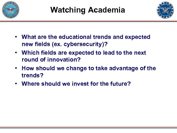 Watching Academia • What are the educational trends and expected new fields (ex. cybersecurity)?