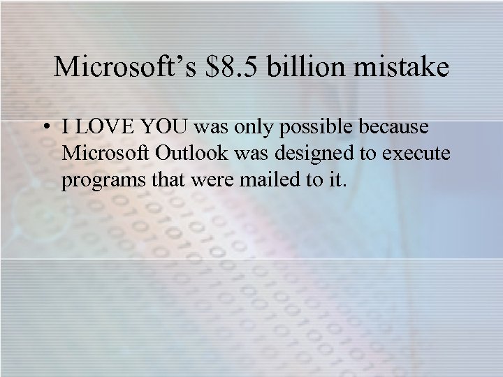 Microsoft’s $8. 5 billion mistake • I LOVE YOU was only possible because Microsoft