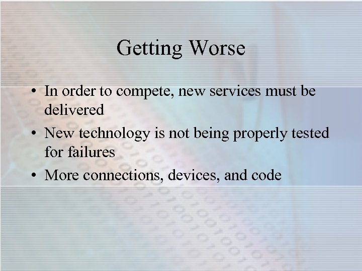 Getting Worse • In order to compete, new services must be delivered • New