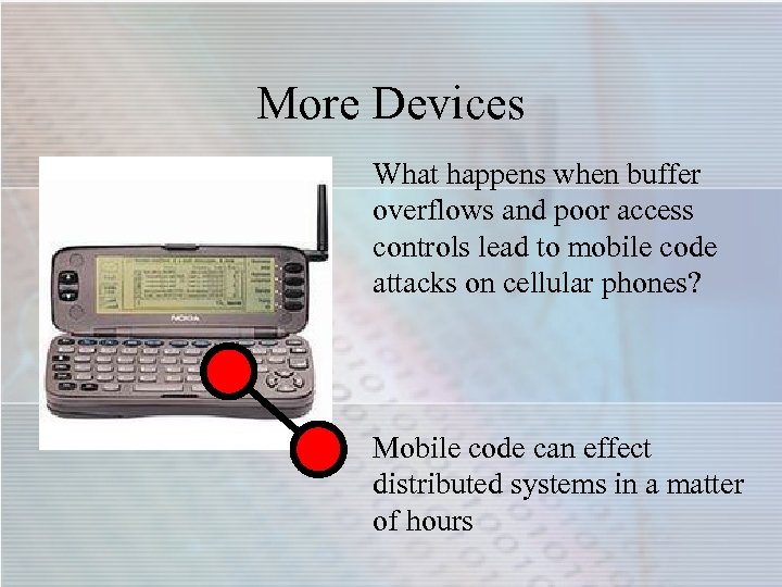 More Devices What happens when buffer overflows and poor access controls lead to mobile
