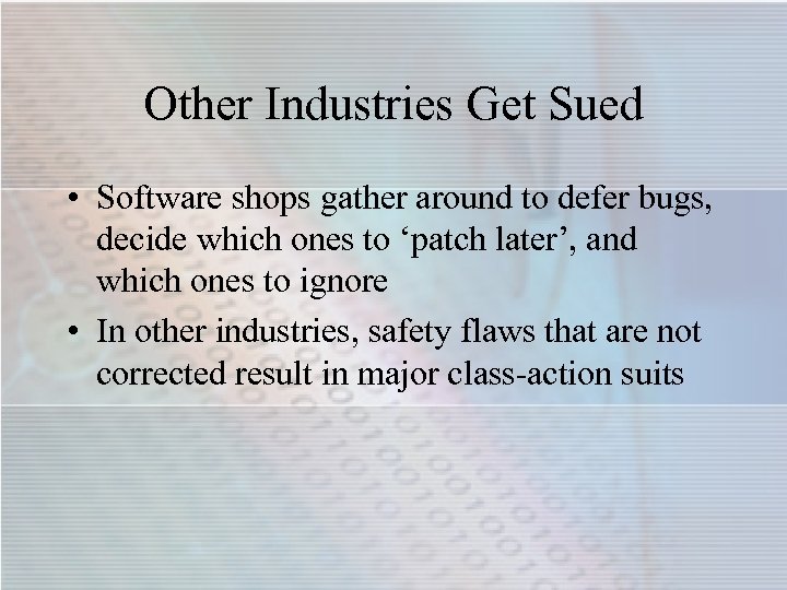 Other Industries Get Sued • Software shops gather around to defer bugs, decide which