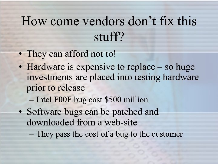 How come vendors don’t fix this stuff? • They can afford not to! •