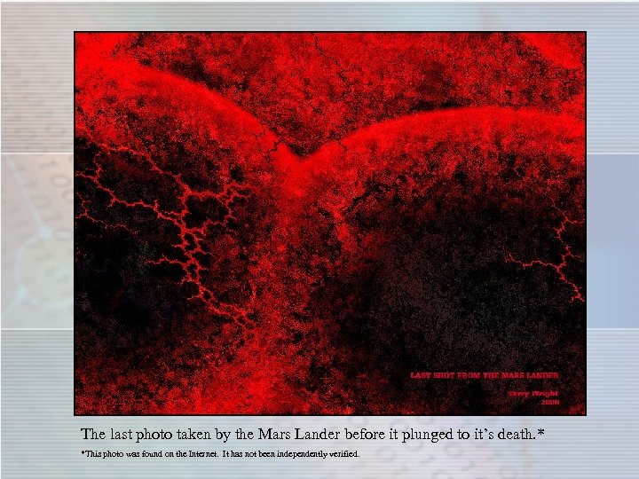 The last photo taken by the Mars Lander before it plunged to it’s death.