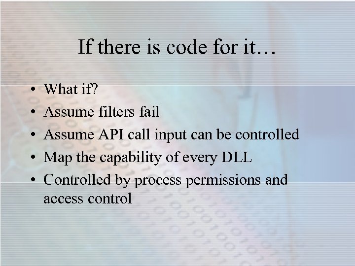 If there is code for it… • • • What if? Assume filters fail
