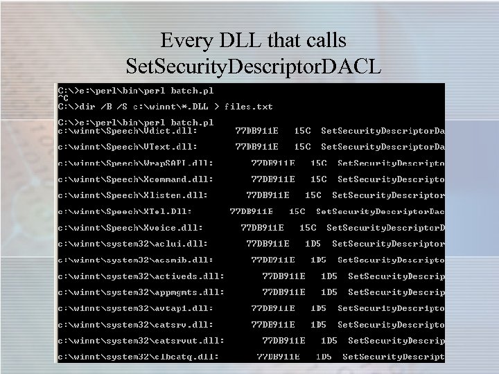 Every DLL that calls Set. Security. Descriptor. DACL 
