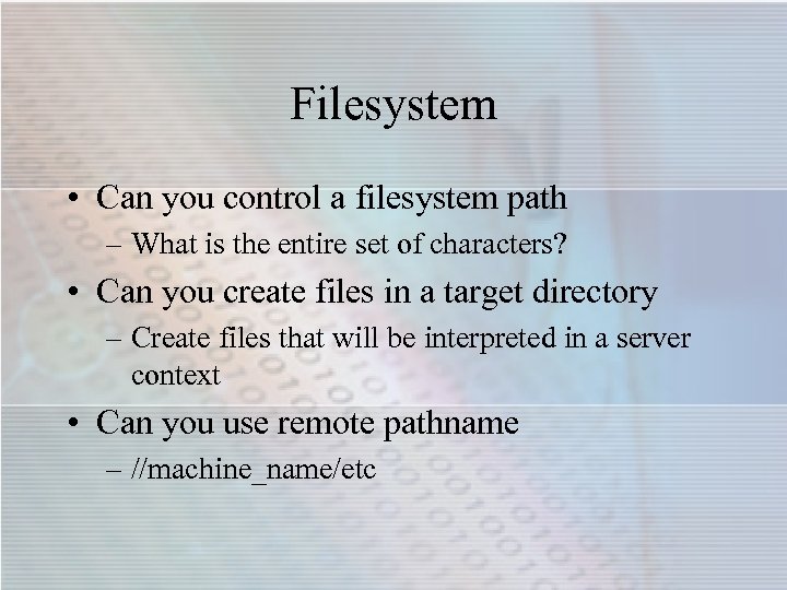 Filesystem • Can you control a filesystem path – What is the entire set