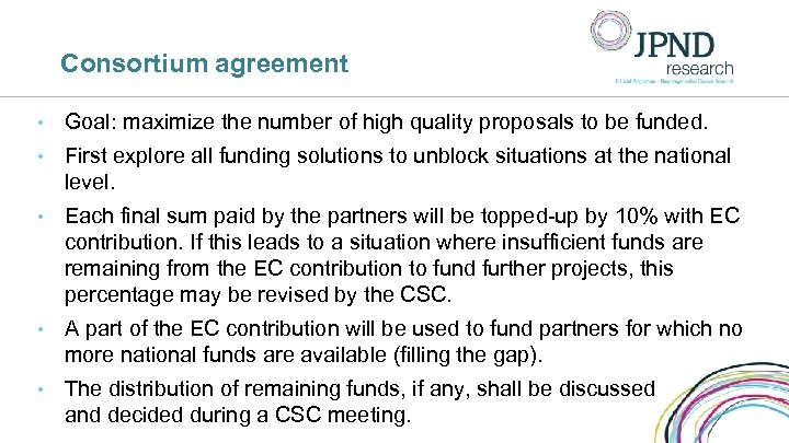 Consortium agreement • Goal: maximize the number of high quality proposals to be funded.