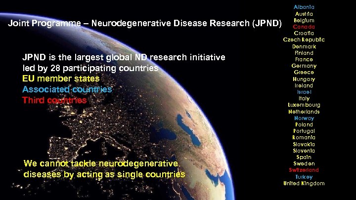 Joint Programme – Neurodegenerative Disease Research (JPND) JPND is the largest global ND research