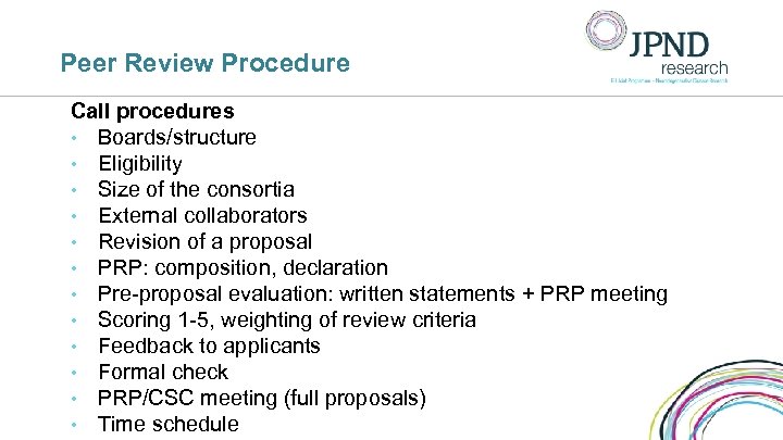 Peer Review Procedure Call procedures • Boards/structure • Eligibility • Size of the consortia
