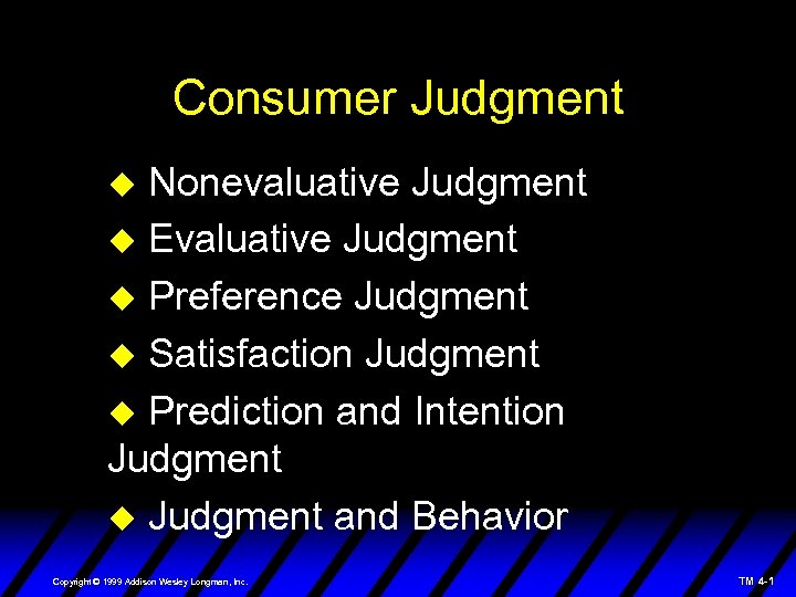 Consumer Judgment Nonevaluative Judgment Evaluative Judgment Preference Judgment Satisfaction Judgment Prediction and Intention Judgment
