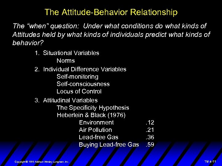 The Attitude-Behavior Relationship The “when” question: Under what conditions do what kinds of Attitudes