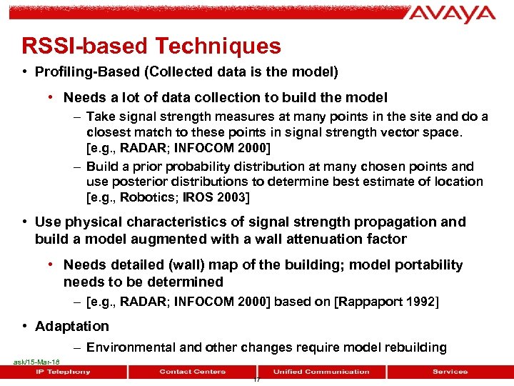 RSSI-based Techniques • Profiling-Based (Collected data is the model) • Needs a lot of