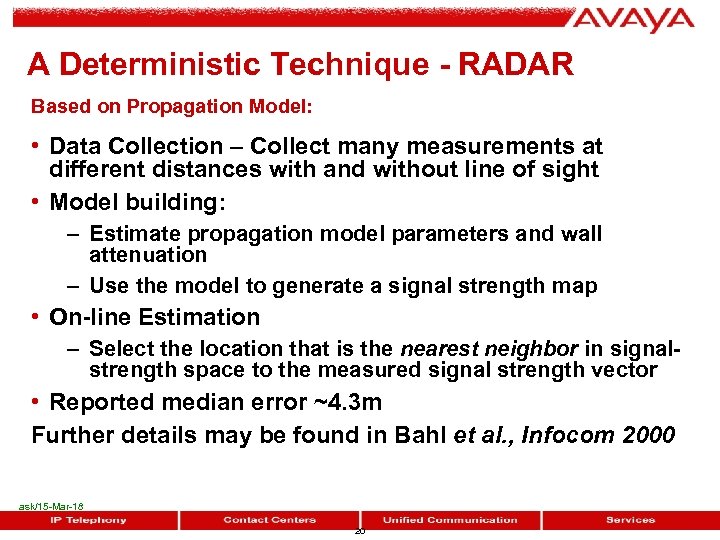 A Deterministic Technique - RADAR Based on Propagation Model: • Data Collection – Collect