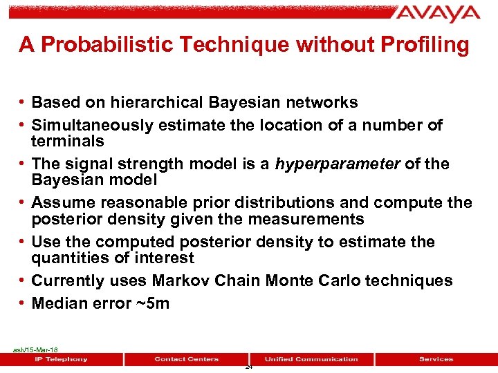 A Probabilistic Technique without Profiling • Based on hierarchical Bayesian networks • Simultaneously estimate
