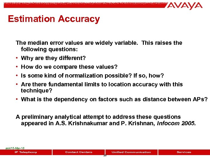 Estimation Accuracy The median error values are widely variable. This raises the following questions: