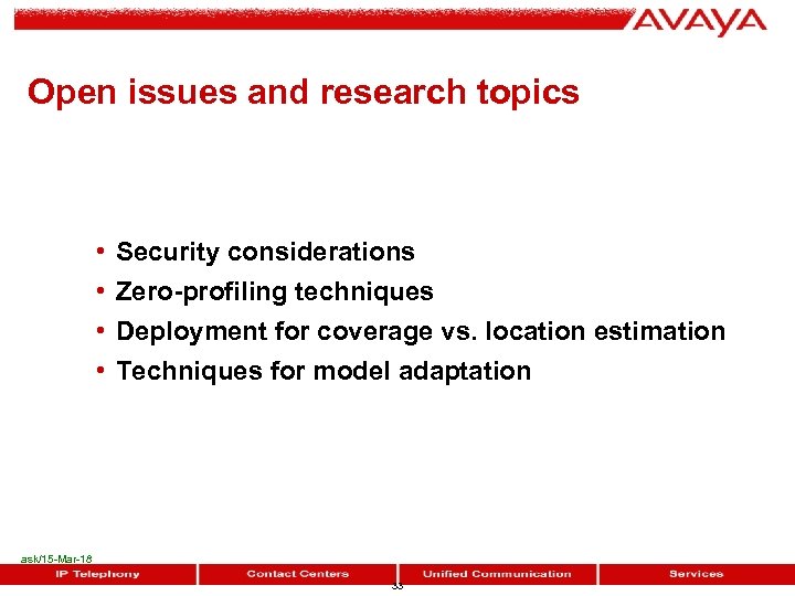 Open issues and research topics • • Security considerations Zero-profiling techniques Deployment for coverage