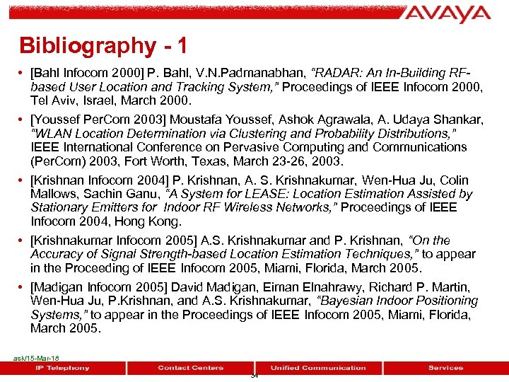Bibliography - 1 • [Bahl Infocom 2000] P. Bahl, V. N. Padmanabhan, “RADAR: An
