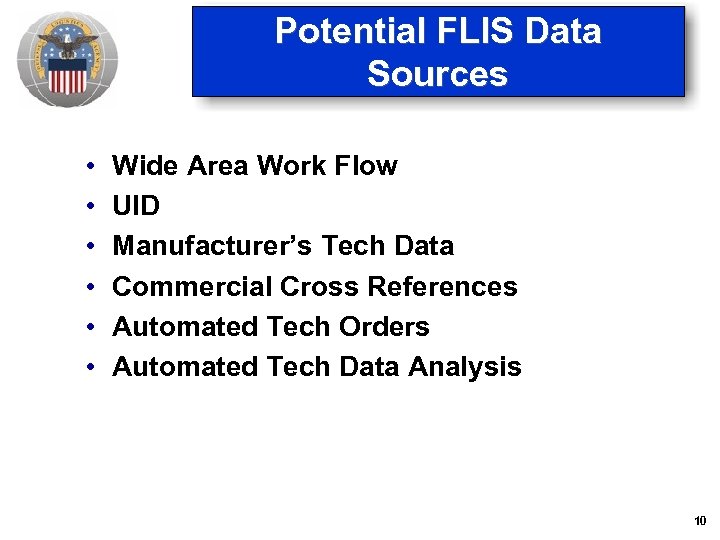 Potential FLIS Data Sources • • • Wide Area Work Flow UID Manufacturer’s Tech