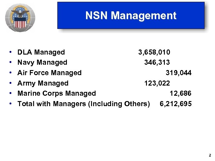 NSN Management • • • DLA Managed 3, 658, 010 Navy Managed 346, 313