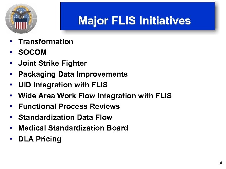 Major FLIS Initiatives • • • Transformation SOCOM Joint Strike Fighter Packaging Data Improvements