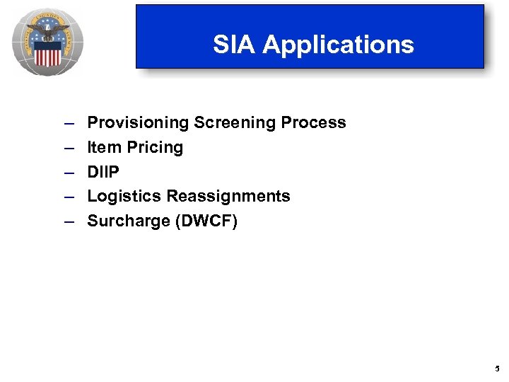 SIA Applications – – – Provisioning Screening Process Item Pricing DIIP Logistics Reassignments Surcharge