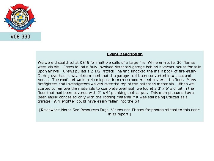 #08 -339 Event Description We were dispatched at 0345 for multiple calls of a