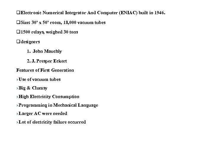 q. Electronic Numerical Integrator And Computer (ENIAC) built in 1946. q. Size: 30’ x