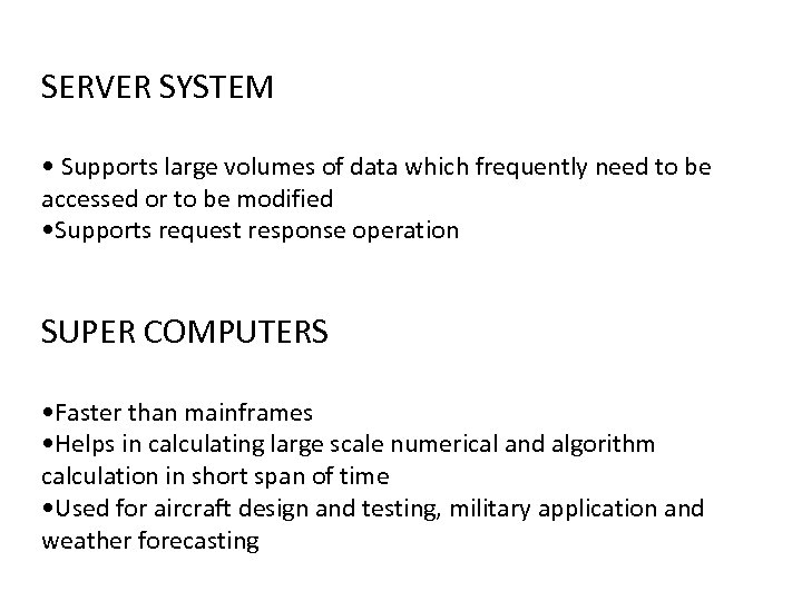 SERVER SYSTEM • Supports large volumes of data which frequently need to be accessed