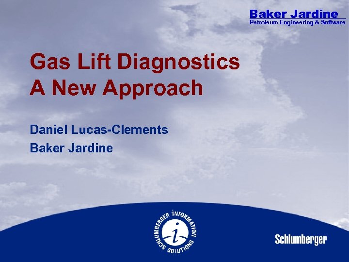 Baker Jardine Petroleum Engineering & Software Gas Lift Diagnostics A New Approach Daniel Lucas-Clements