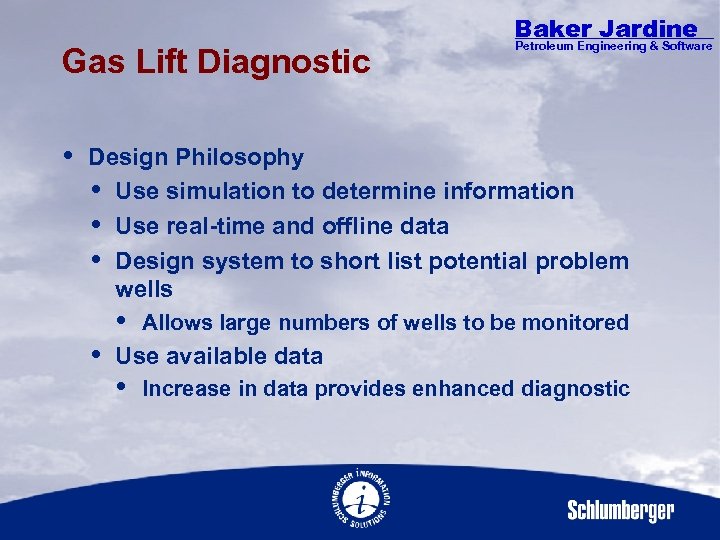 Gas Lift Diagnostic Baker Jardine Petroleum Engineering & Software Design Philosophy Use simulation to