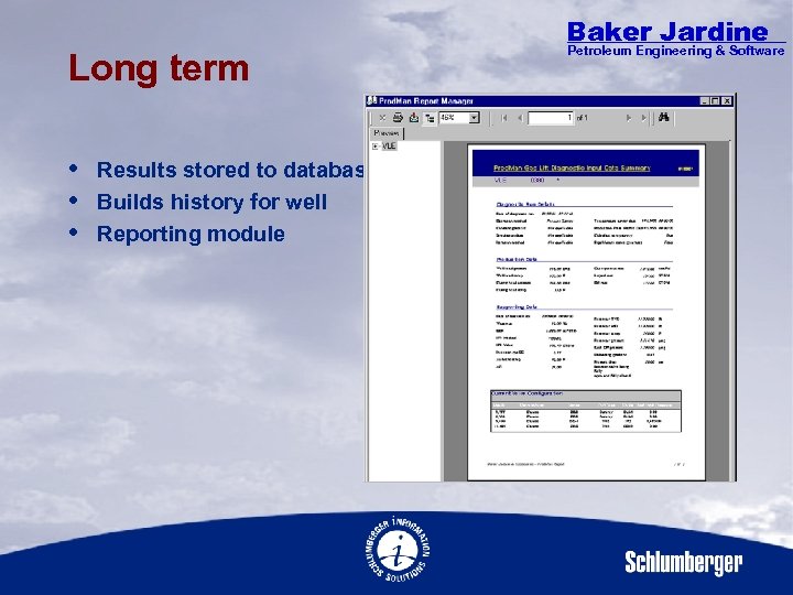 Long term Results stored to database Builds history for well Reporting module Baker Jardine