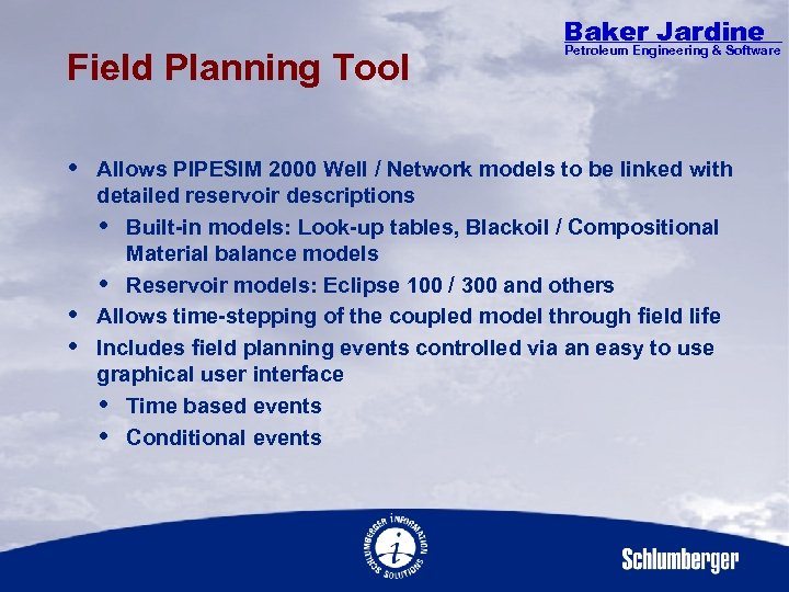 Field Planning Tool Baker Jardine Petroleum Engineering & Software Allows PIPESIM 2000 Well /