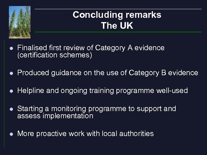 Concluding remarks The UK l Finalised first review of Category A evidence (certification schemes)