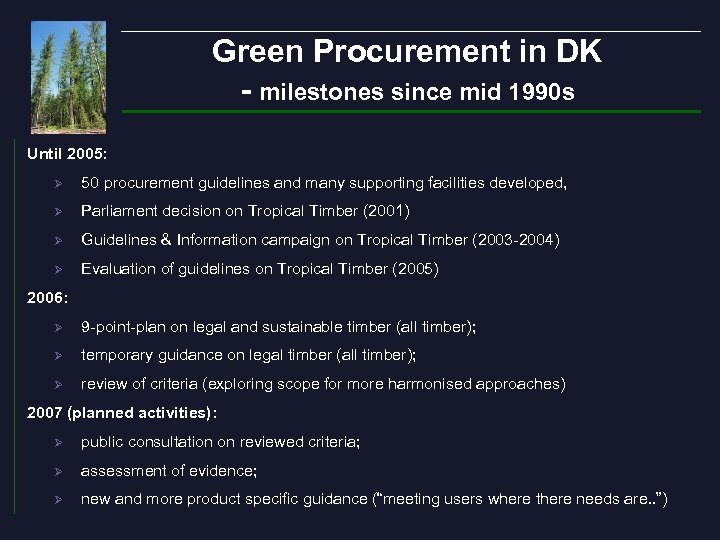 Green Procurement in DK - milestones since mid 1990 s Until 2005: Ø 50