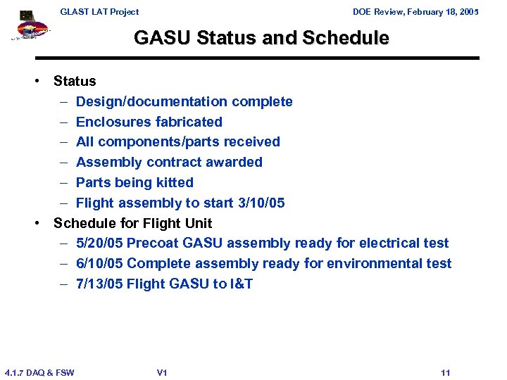 GLAST LAT Project DOE Review, February 18, 2005 GASU Status and Schedule • Status