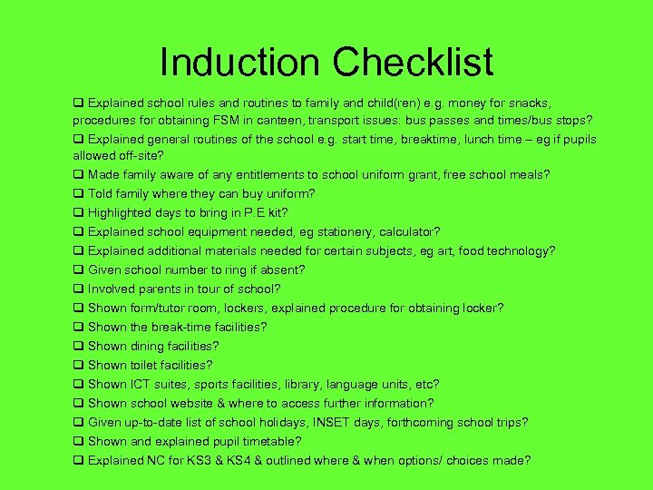 Induction Checklist Explained school rules and routines to family and child(ren) e. g. money