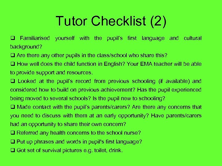 Tutor Checklist (2) Familiarised yourself with the pupil’s first language and cultural background? Are