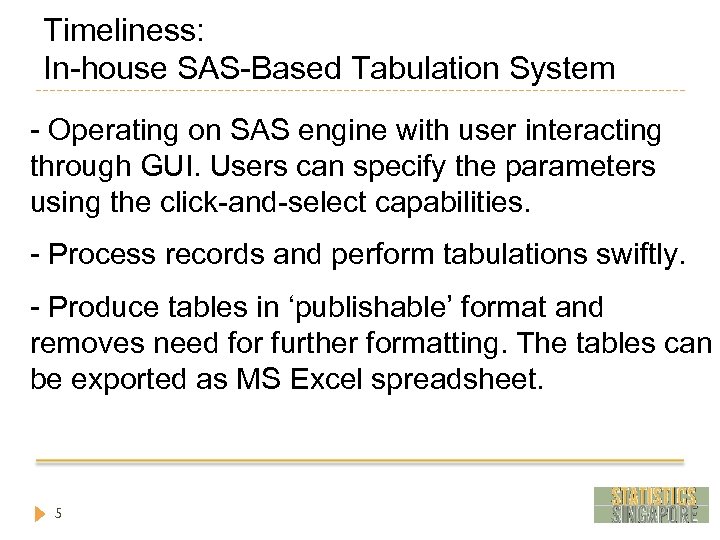 Timeliness: In-house SAS-Based Tabulation System - Operating on SAS engine with user interacting through