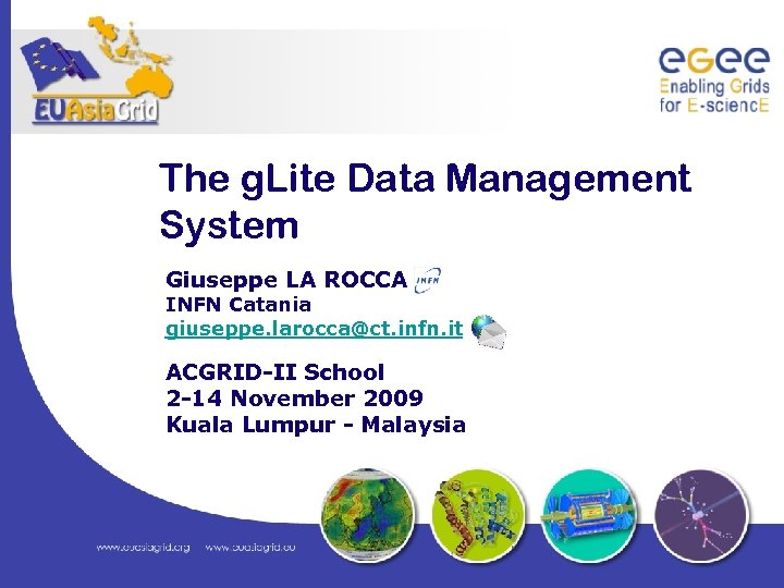 The g. Lite Data Management System Giuseppe LA ROCCA INFN Catania giuseppe. larocca@ct. infn.