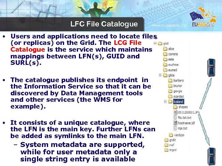 LFC File Catalogue • Users and applications need to locate files (or replicas) on