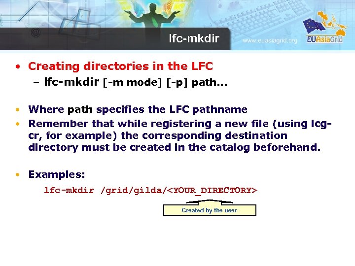 lfc-mkdir • Creating directories in the LFC – lfc-mkdir [-m mode] [-p] path. .