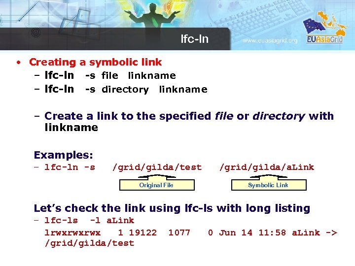 lfc-ln • Creating a symbolic link – lfc-ln -s file linkname – lfc-ln -s