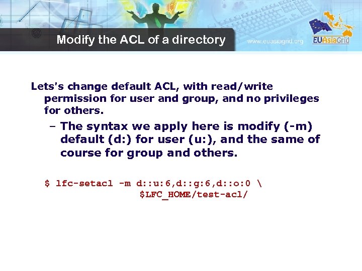 Modify the ACL of a directory Lets's change default ACL, with read/write permission for
