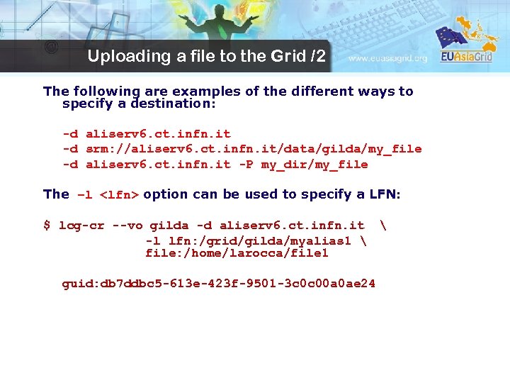 Uploading a file to the Grid /2 The following are examples of the different
