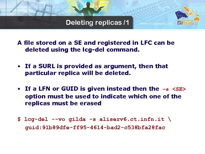Deleting replicas /1 A file stored on a SE and registered in LFC can