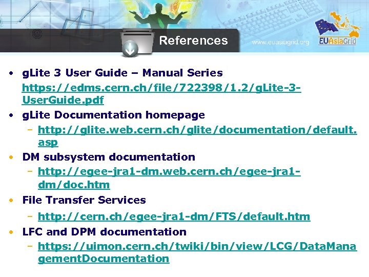 References • g. Lite 3 User Guide – Manual Series https: //edms. cern. ch/file/722398/1.
