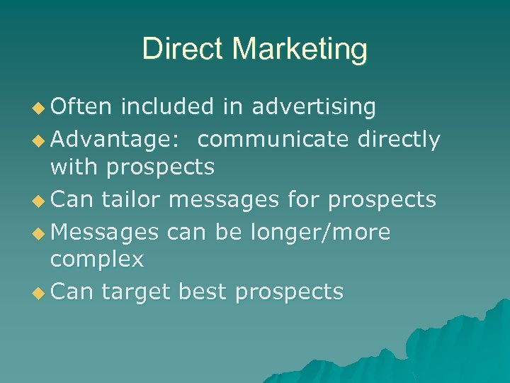 Direct Marketing u Often included in advertising u Advantage: communicate directly with prospects u